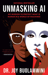 Unmasking AI (My Mission to Protect What Is Human in a World of Machines) - 9780593241844 by Joy Buolamwini, 9780593241844