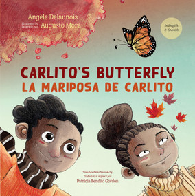 Carlito's Butterfly / La mariposa de Carlito (Bilingual Edition) by Angèle Delaunois, Augusto Mora, Ann Marie Boulanger, Patricia Bendito Gordon, 9781459840744