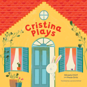 Cristina Plays by Micaela Chirif, Paula Ortiz, Lawrence Schimel, 9781459841178