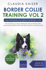 Border Collie Training Vol. 2: Dog Training for your grown-up Border Collie by Claudia Kaiser, 9783968974965