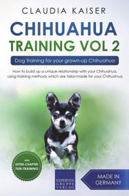 Chihuahua Training Vol. 2: Dog Training for Your Grown-up Chihuahua by Claudia Kaiser, 9783968975009