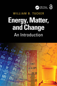 Energy, Matter, and Change (An Introduction) by William B. Tucker, 9781032781679