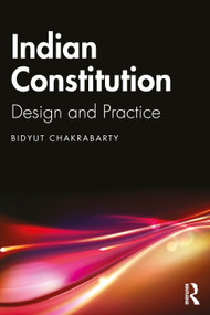 Indian Constitution (Design and Practice) by Bidyut Chakrabarty, 9781032940731