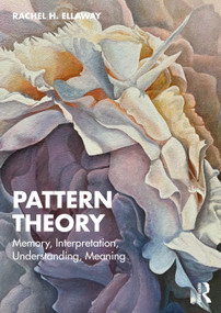 Pattern Theory (Memory, Interpretation, Understanding, Meaning) by Rachel H. Ellaway, 9781032877006