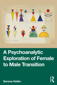 A Psychoanalytic Exploration of Female to Male Transition by Serena Heller, 9781032603421