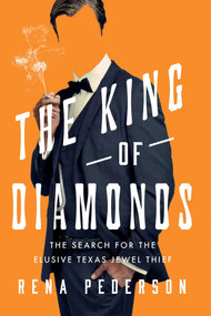 The King of Diamonds (The Search for the Elusive Texas Jewel Thief) - 9781639368747 by Rena Pederson, 9781639368747