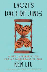 Laozi's Dao De Jing (A New Interpretation for a Transformative Time) - 9781668019375 by Laozi, Ken Liu