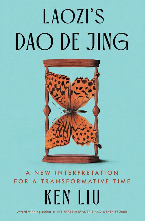 Laozi's Dao De Jing (A New Interpretation for a Transformative Time) - 9781668019375 by Laozi, Ken Liu, 9781668019375