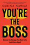 You're the Boss (Become the Manager You Want to Be (and Others Need)) by Sabina Nawaz, 9781668023181