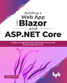 Building a Web App with Blazor and ASP .Net Core: Create a Single Page App with Blazor Server and Entity Framework Core (English Edition) by Jignesh Trivedi, 9789389845464
