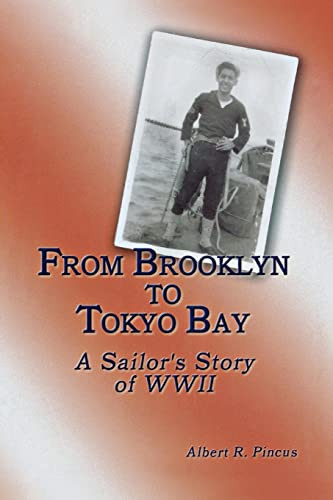 From Brooklyn to Tokyo Bay (A Sailor's Story of WWII) - 9781681622293 by Albert R. Pincus, 9781681622293