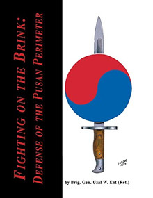 Fighting on the Brink (Defense of the Pusan Perimeter) - 9781681620909 by Unzl W. Ent, 9781681620909