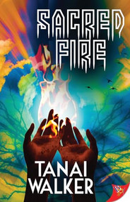 Sacred Fire by Tanai Walker, 9781626390614