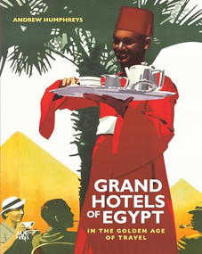 Grand Hotels of Egypt (In the Golden Age of Travel) by Andrew Humphreys, 9789774167195