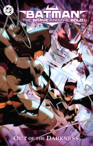 Batman: The Brave and the Bold: Out of the Darkness by Chris Cantwell, Dan Mora, Edmond Taylor Brisson, Tom King, Jeff Spokes, 9781799501121
