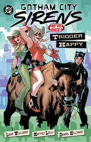 Gotham City Sirens: Trigger Happy by Leah Williams, Matteo Lolli, 9781799500704