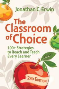 The Classroom of Choice (100+ Strategies to Reach and Teach Every Learner) by Jonathan C. Erwin, 9781416633099