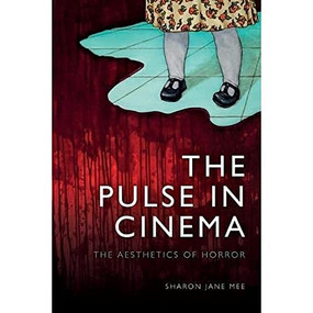 The Pulse in Cinema (The Aesthetics of Horror) - 9781474475853 by Sharon Jane Mee, 9781474475853