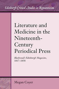 Literature and Medicine in the Nineteenth-Century Periodical Press (Blackwood's Edinburgh Magazine, 1817-1858) - 9781474431620 by Megan Coyer, 9781474431620