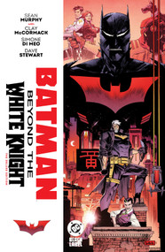 Batman: Beyond the White Knight: The Deluxe Edition by Sean Murphy, Sean Murphy, 9781799500810
