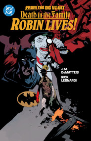 From the DC Vault: Death in the Family: Robin Lives! by Jim Starlin, Jim Aparo, J.M. DeMatteis, Rick Leonardi, Mike DeCarlo, 9781799500957
