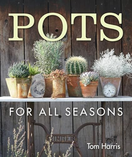 Pots for All Seasons by Tom Harris, 9781910258798
