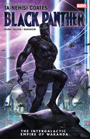 Black Panther By Ta-Nehisi Coates: The Intergalactic Empire Of Wakanda by Ta-Nehisi Coates, Daniel Acuna, Jen Bartel, Marvel Various, Inhyuk Lee, 9781302961763