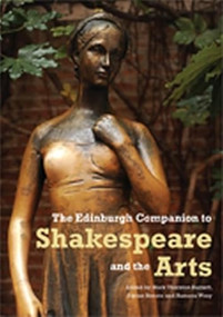 The Edinburgh Companion to Shakespeare and the Arts by Mark Thornton Burnett, Adrian Streete, Ramona Wray, 9781399543767