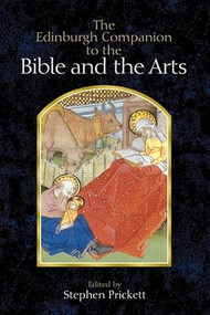The Edinburgh Companion to the Bible and the Arts by Stephen Prickett, 9781399544030