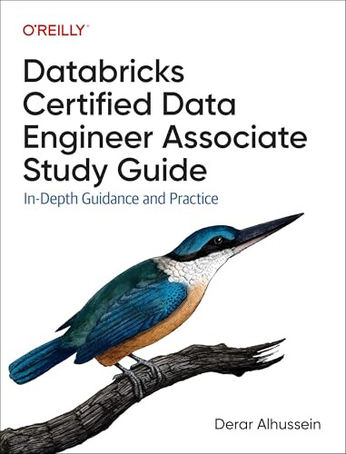 Databricks Certified Data Engineer Associate Study Guide (In-Depth Guidance and Practice) by Derar Alhussein, 9781098166830