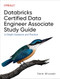 Databricks Certified Data Engineer Associate Study Guide (In-Depth Guidance and Practice) by Derar Alhussein, 9781098166830