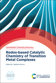 Redox-based Catalytic Chemistry of Transition Metal Complexes by Takahiko Kojima, 9781837674695