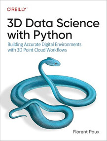 3D Data Science with Python (Building Accurate Digital Environments with 3D Point Cloud Workflows) by Florent Poux, 9781098161330