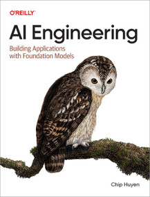 AI Engineering (Building Applications with Foundation Models) by Chip Huyen, 9781098166304