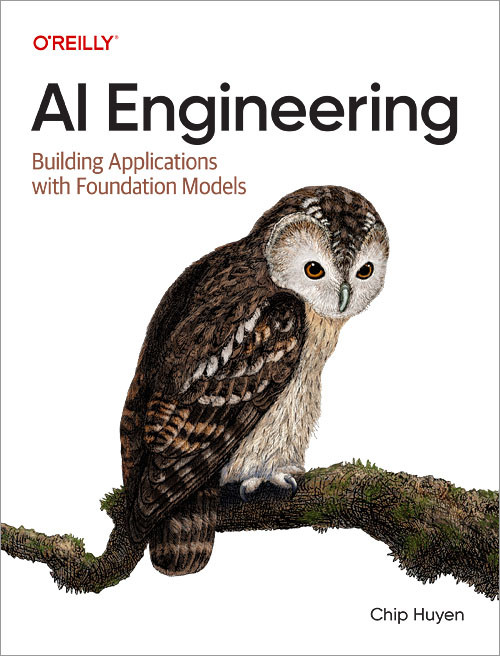 AI Engineering (Building Applications with Foundation Models) by Chip Huyen, 9781098166304