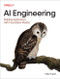 AI Engineering (Building Applications with Foundation Models) by Chip Huyen, 9781098166304