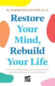 Restore Your Mind, Rebuild Your Life: The Science-Backed Approach to Free Yourself from Distraction and Instant Gratification by Marian Rojas Estapé, Sofia Smith-Laing, Jesús Sanz, 9786073920025