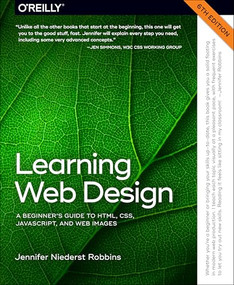Learning Web Design (A Beginner's Guide to HTML, CSS, JavaScript, and Web Images) - 9781098137687 by Jennifer Robbins, 9781098137687