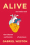 Alive (Our Bodies and the Richness and Brevity of Existence) by Gabriel Weston, 9781567928235