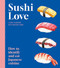 Sushi Love (How to identify and eat Japanese cuisine) by Laura Gladwin, 9781802472929