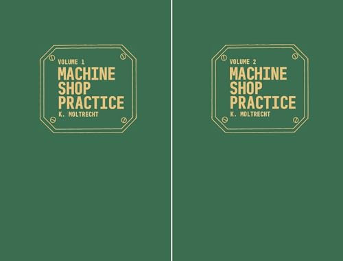 Machine Shop Practice: Volumes 1 & 2 by Karl Moltrecht, 9780831131401