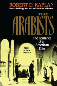 Arabists (The Romance of an American Elite) by Robert D. Kaplan, 9780028740232