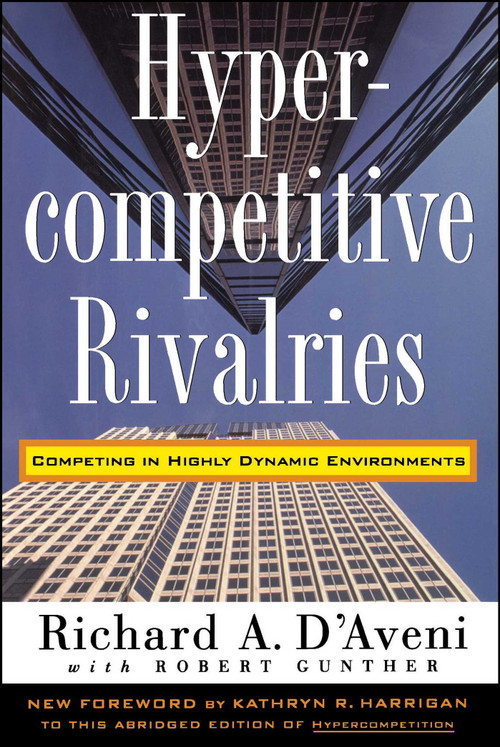 Hypercompetitive Rivalries by Richard A. D'aveni, 9780028741123