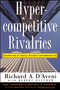Hypercompetitive Rivalries by Richard A. D'aveni, 9780028741123