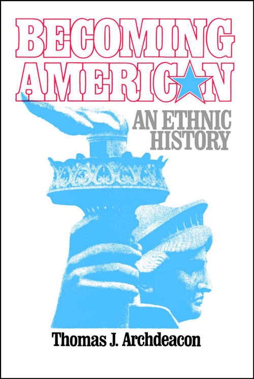 Becoming American by Thomas J. Archdeacon, 9780029009802