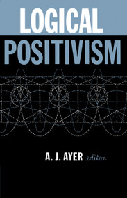 Logical Positivism by A.J. Ayer, 9780029011300