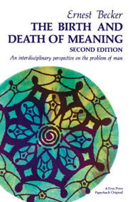 Birth and Death of Meaning by Ernest Becker, 9780029021903