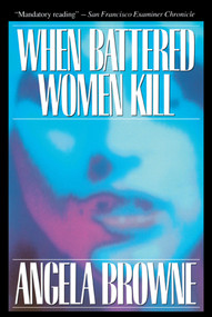When Battered Women Kill by Angela Browne, 9780029038819
