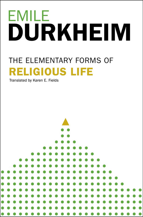 Elementary Forms Of The Religious Life (Newly Translated By Karen E. Fields) by Emile Durkheim, 9780029079379