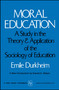 MORAL EDUCATION by Emile Durkheim, 9780029083208